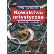 Poradniki psychologiczne - Kowalstwo artystyczne: kraty, ogrodzenia, balustrady, schody - miniaturka - grafika 1