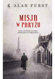 Misja w Paryżu - Alan Furst - Thrillery Misja w Paryżu - Alan Furst - Thrillery - miniaturka - grafika 2
