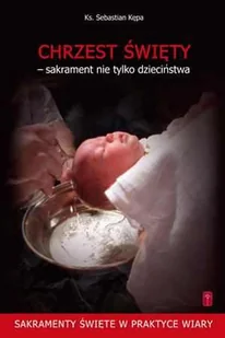 Chrzest Święty sakrament nie tylko dzieciństwa Używana - Religia i religioznawstwo - miniaturka - grafika 2