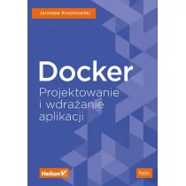 Docker. Projektowanie i wdrażanie aplikacji - Książki o programowaniu - miniaturka - grafika 1