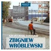 Albumy inne - GRZEGORZ CZARNECKI Szczeciński Fotograf - Zbigniew Wróblewski WR$27BLEWSKI ZBIGNIEW - miniaturka - grafika 1