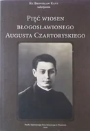Biografie i autobiografie - Pięć wiosen Błogosławionego Augusta Czartoryskiego - miniaturka - grafika 1