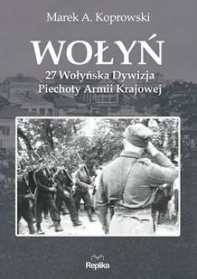 Wołyń. 27 Wołyńska Dywizja Piechoty Armii Krajowej - Historia świata - miniaturka - grafika 1