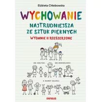 Wychowanie Najtrudniejsza Ze Sztuk Pięknych Wyd 2 Elżbieta Chlebowska - Poradniki hobbystyczne - miniaturka - grafika 1