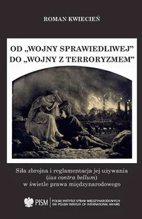 Od wojny sprawiedliwej do wojny z terroryzmem Roman Kwiecień - Podręczniki dla szkół wyższych Od wojny sprawiedliwej do wojny z terroryzmem Roman Kwiecień - Podręczniki dla szkół wyższych - miniaturka - grafika 1