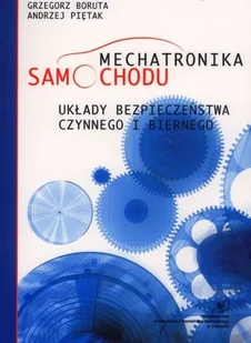 Mechatronika samochodu Układy bezpieczeństwa czynnego i biernego - Technika Mechatronika samochodu Układy bezpieczeństwa czynnego i biernego - Technika - miniaturka - grafika 1