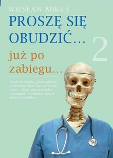 Proszę się obudzić... już po zabiegu... - Pamiętniki, dzienniki, listy - miniaturka - grafika 1