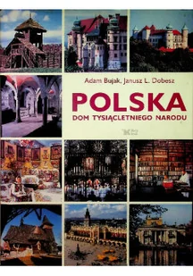 Polska Dom tysiącletniego narodu - Felietony i reportaże - miniaturka - grafika 1