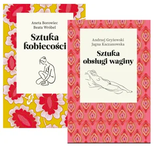 Pakiet Sztuka kobiecości, Sztuka obsługi waginy - Aneta Borowiec, Andrzej Gryżewski, Jagna Kaczanowska, Beata Wróbel - książka - Miłość, seks, związki - miniaturka - grafika 1