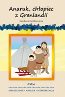 Lektury szkoła podstawowa - Literat Anaruk, chłopiec z Grenlandii Czesława Centkiewicza - Anna Milewska - miniaturka - grafika 1