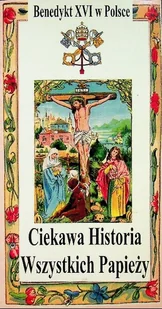 Ciekawa Historia Wszystkich Papieży - Religia i religioznawstwo - miniaturka - grafika 1