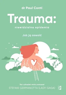 Trauma: niewidzialna epidemia. Jak ją oswoić - Psychologia - miniaturka - grafika 1