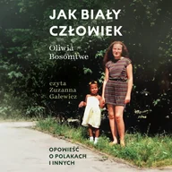 Audiobooki - literatura faktu - Jak biały człowiek. Opowieść o Polakach i innych - miniaturka - grafika 1