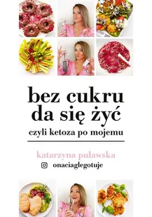 Bez cukru da się żyć, czyli ketoza po mojemu - E-booki - kuchnia i diety - miniaturka - grafika 1