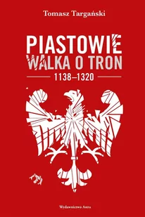 Piastowie. Walka o tron 1138-1320 - Audiobooki - historia - miniaturka - grafika 1