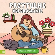 Kolorowanki, wyklejanki - Radosne momenty. Przytulne kolorowanie - Opracowanie zbiorowe - miniaturka - grafika 1