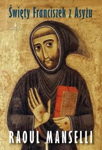 Święty Franciszek z Asyżu - Raoul Manselli - Biografie i autobiografie - miniaturka - grafika 1