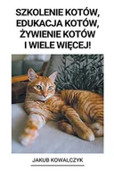 Pozostałe książki - Szkolenie Kotów, Edukacja Kotów, ¿ywienie Kotów i Wiele Wi¿cej! - miniaturka - grafika 1