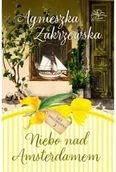 Literatura obyczajowa - Niebo nad Amsterdamem. Saga amsterdamska. Tom 3 - Agnieszka Zakrzewska - miniaturka - grafika 1