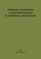 Technika - Wybrane zagadnienia z maszynoznawstwa w przemyśle spożywczym - miniaturka - grafika 1
