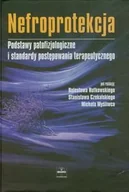 Podręczniki dla szkół wyższych - Nefroprotekcja. Podstawy patofizjologiczne i standardy postępowania terapeutycznego - miniaturka - grafika 1