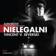 Kryminały - Nielegalni - Vincent V. Severski - audiobook - miniaturka - grafika 1