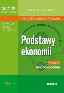 Difin Podstawy ekonomii część 1 Mikroekonomia Podręcznik - Janina Mierzejewska-Majcherek - Ekonomia - miniaturka - grafika 1