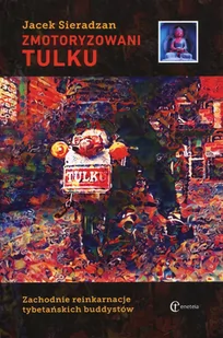Eneteia Zmotoryzowani tulku. Zachodnie reinkarnacje tybetańskich buddystów Jacek Sieradzan - Kulturoznawstwo i antropologia - miniaturka - grafika 1