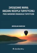 Ekonomia - Zarządzanie marką obszaru recepcji turystycznej przez narodowe organizacje turystyczne Mirosław Marczak - miniaturka - grafika 1