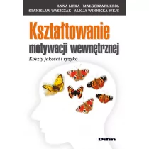 Kształtowanie motywacji wewnętrznej. Koszty jakości i ryzyko - Podręczniki dla szkół wyższych - miniaturka - grafika 1
