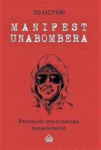 Manifest Unabombera. Przyszłość społeczeństwa przemysłowego - Kryminały - miniaturka - grafika 1