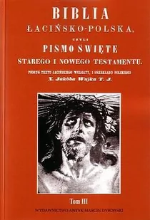 Biblia łacińsko-polska, czyli Pismo Święte Starego i Nowego Testamentu (Wulgata i tł. ks. Jakuba Wujka T. J.), tom III Od księgi Izajasza do ksiąg Machabejskich - Religia i religioznawstwo - miniaturka - grafika 1