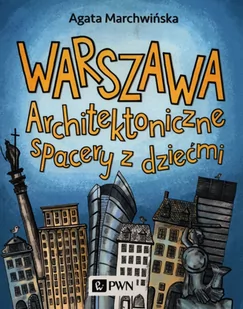 Warszawa Architektoniczne spacery z dziećmi Marchwińska Agata - Książki podróżnicze - miniaturka - grafika 1