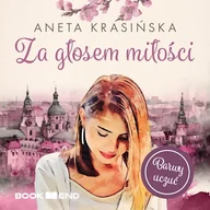 Audiobooki - literatura piękna - Za głosem miłości. Tom 1 Aneta Krasińska - miniaturka - grafika 1