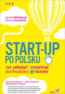 Start-up po polsku. Jak założyć i rozwinąć dochodowy e-biznes - Biznes - miniaturka - grafika 1