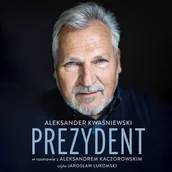 Audiobooki - biografie - Prezydent. Aleksander Kwaśniewski w rozmowie z Aleksandrem Kaczorowskim - miniaturka - grafika 1