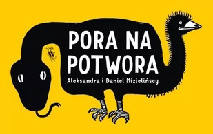 Wydawnictwo Dwie Siostry Pora na Potwora - Aleksandra i Daniel Mizielińscy - Dwie Siostry PORA NA POTWORA - Książki edukacyjne - miniaturka - grafika 3