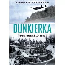 Dunkierka. Sukces operacji Dynamo - EDWARD KEBLE CHATTERTON - Historia Polski - miniaturka - grafika 2
