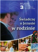 Podręczniki dla liceum - Religia. Świadczę o Jezusie w rodzinie. Klasa 3. Podręcznik - szkoła ponadgimnazjalna - Wiesław Galant, Robert Strus - miniaturka - grafika 1