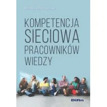 Fryczyńska Marzena Kompetencja sieciowa pracowników wiedzy - Psychologia - miniaturka - grafika 1