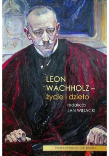 Leon Wachholz życie i dzieło - Biografie i autobiografie - miniaturka - grafika 1