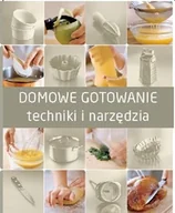 Książki kucharskie - Domowe gotowanie. Techniki i narzędzia - miniaturka - grafika 1