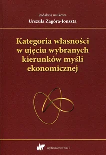 WNT Kategoria własności w ujęciu wybranych kierunków myśli ekonomicznej - WNT - Podręczniki dla szkół wyższych - miniaturka - grafika 1
