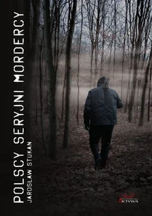 Stukan Jarosław Polscy seryjni mordercy - Felietony i reportaże - miniaturka - grafika 1
