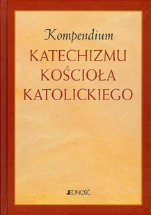 Kompendium Katechizmu Kościoła Katolickiego - Religia i religioznawstwo - miniaturka - grafika 1