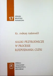Nauki przyrodnicze w procesie rozpoznania cudu - Religia i religioznawstwo - miniaturka - grafika 1