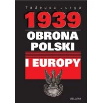 Bellona Tadeusz Jurga 1939. Obrona Polski i Europy