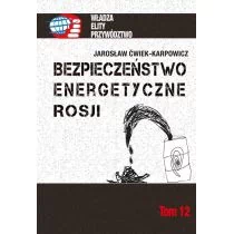 Ćwiek-Karpowicz Jarosław Bezpieczeństwo energetyczne Rosji