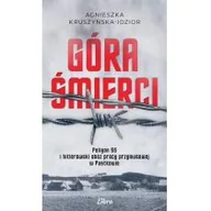 Historia świata - Libra Góra Śmierci. Poligon SS i Hitlerowski obóz pracy przymusowej w Pustkowie Kruszyńska-Idzior Agnieszka - miniaturka - grafika 1