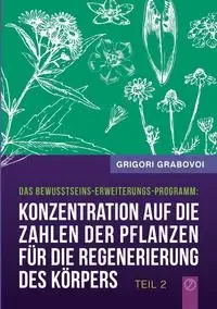 Konzentration auf die Zahlen der Pflanzen für die Regenerierung des Körpers - Teil 2 - Grabovoi Grigori - Poradniki obcojęzyczne - miniaturka - grafika 1